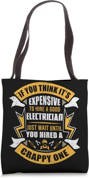 If You Think ItS Expensive To Hire A Good Electrician Tote Bag
