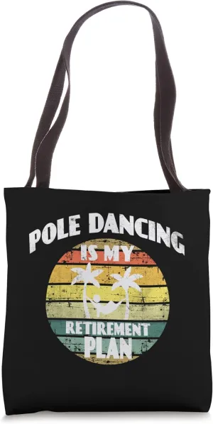 Pole dancing Pole dancing is my retirement plan pole dancing Tote Bag