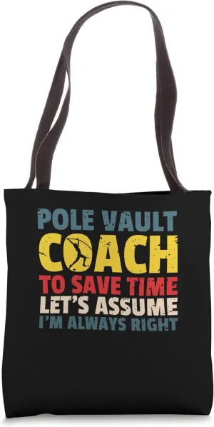 Pole Vault Coach To Save Time Lets Assume Im Right Tote Bag