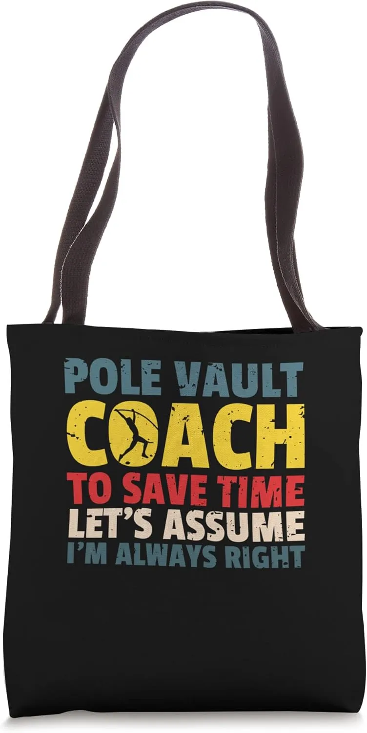 Pole Vault Coach To Save Time Lets Assume Im Right Tote Bag