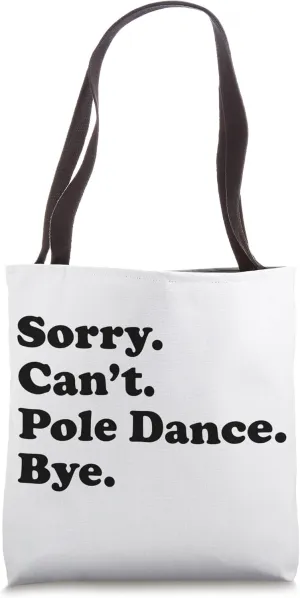 Sorry Can't Bye - Funny Pole Dance Tote Bag