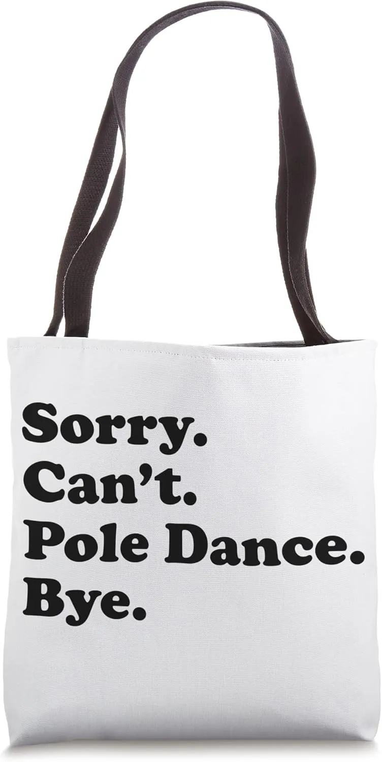 Sorry Can't Bye - Funny Pole Dance Tote Bag